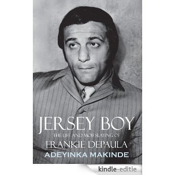 Jersey Boy: THE LIFE AND MOB SLAYING OF FRANKIE DEPAULA (English Edition) [Kindle-editie]
