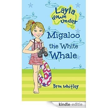 Migaloo the White Whale (Layla Down Under Book 3) (English Edition) [Kindle-editie]