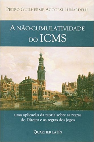 A Não-Cumulatividade do ICMS. Uma Aplicação da Teoria Sobre as Regras do Direito e Jogos