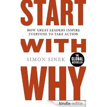 Start With Why: How Great Leaders Inspire Everyone To Take Action [Kindle-editie] beoordelingen