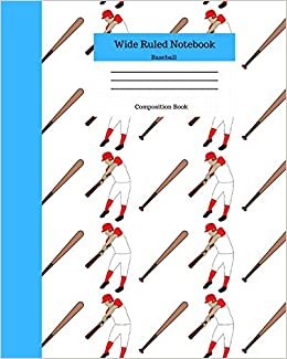 indir Wide Ruled Notebook Baseball Composition Book: Sports Fans Novelty Gifts for Adults and Kids. 8&quot; x 10&quot; 120 Pages. Volume 12