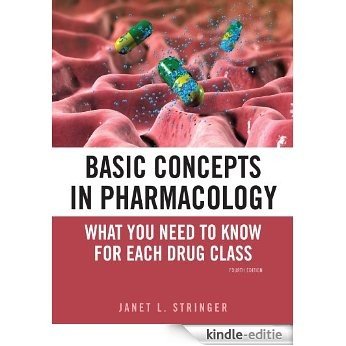 Basic Concepts in Pharmacology: What You Need to Know for Each Drug Class, Fourth Edition: What you Need to Know for Each Drug Class, Fourth Edition [Kindle-editie]
