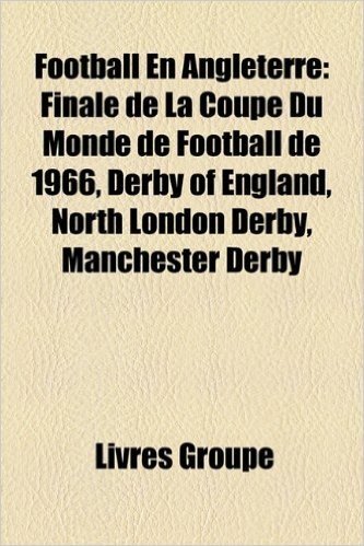 Football En Angleterre: Liste Des Matchs de L'Equipe D'Angleterre de Football Par Adversaire, Finale de La Coupe Du Monde de Football de 1966