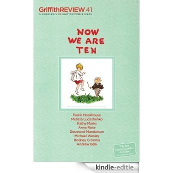 Griffith REVIEW 41: Now We Are Ten [Kindle-editie]