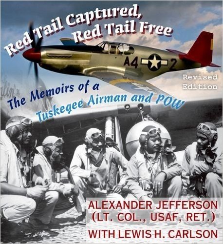 Red Tail Captured, Red Tail Free: Memoirs of a Tuskegee Airman and POW, Revised Edition