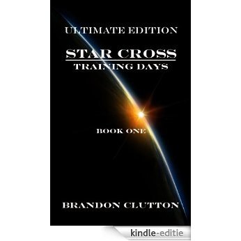 Star Cross: Training Days Book One Ultimate Edition (English Edition) [Kindle-editie]