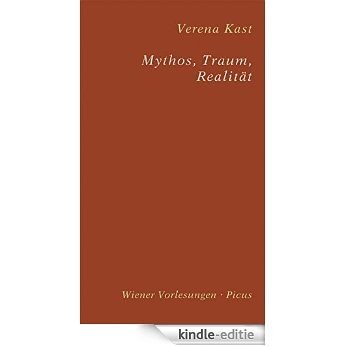 Mythos, Traum, Realität (Wiener Vorlesungen 74) (German Edition) [Kindle-editie]