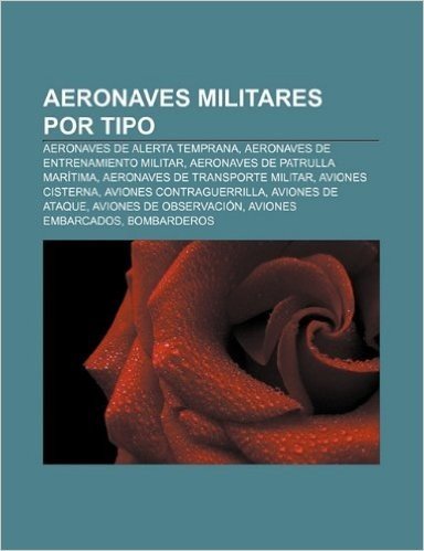 Aeronaves Militares Por Tipo: Aeronaves de Alerta Temprana, Aeronaves de Entrenamiento Militar, Aeronaves de Patrulla Maritima