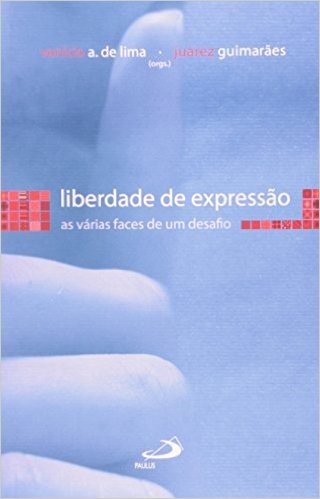 Liberdade De Expressao - As Varias Faces De Um Desafio