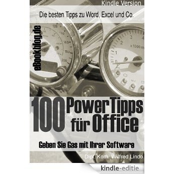 100 Power Tipps für Office - Geben Sie Gas mit Ihrer Software (German Edition) [Kindle-editie]
