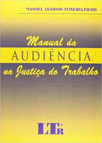 Manual da Audiência na Justiça do Trabalho