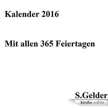 2016 Kalender mit allen 365 Feiertagen (German Edition) [Kindle-editie]