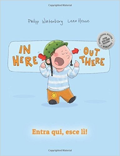 Entra Qui, Esce Li! in Here, Out There!: Libro Illustrato Per Bambini: Italiano-Inglese (Edizione Bilingue)