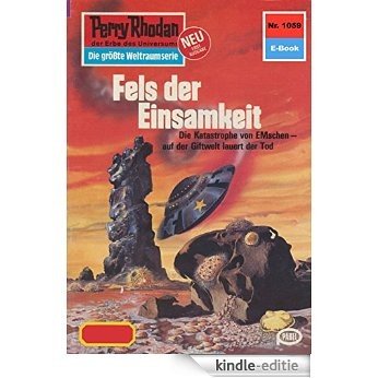 Perry Rhodan 1059: Fels der Einsamkeit (Heftroman): Perry Rhodan-Zyklus "Die kosmische Hanse" (Perry Rhodan-Erstauflage) (German Edition) [Kindle-editie]