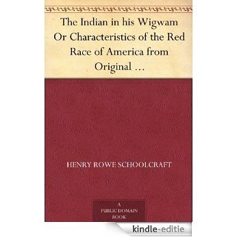 The Indian in his Wigwam Or Characteristics of the Red Race of America from Original Notes and Manuscripts (English Edition) [Kindle-editie] beoordelingen