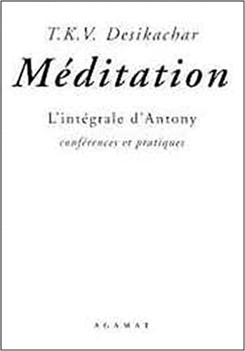 indir Méditation : L&#39;intégrale d&#39;Antony - Conférences et pratiques