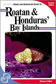 Diving and Snorkeling Guide to Roatan & Honduras' Bay Islands (2nd ed)