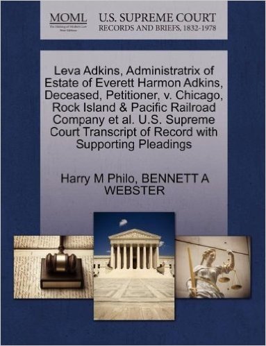 Leva Adkins, Administratrix of Estate of Everett Harmon Adkins, Deceased, Petitioner, V. Chicago, Rock Island & Pacific Railroad Company et al. U.S. S baixar