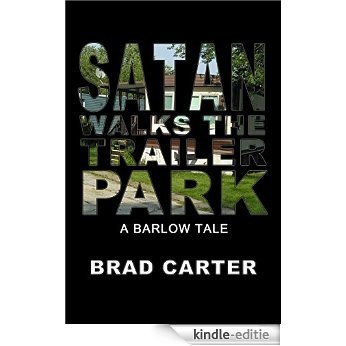 Satan Walks the Trailer Park: A Barlow Tale (English Edition) [Kindle-editie]