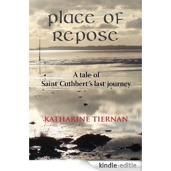 Place of Repose: A tale of St Cuthbert's last journey [Kindle-editie]