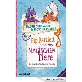 Pip Bartlett und die magischen Tiere: Die brandgefährlichen Fussels (German Edition) [Kindle-editie]