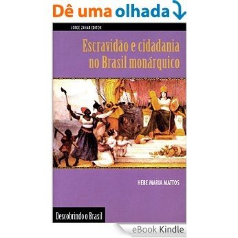 Escravidão e cidadania no Brasil monárquico (Descobrindo o Brasil) [eBook Kindle]