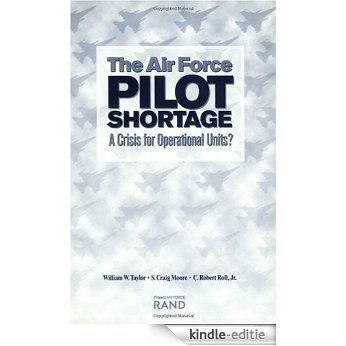 The Air Force Pilot Shortage: A Crisis for Operational Units? [Kindle-editie]