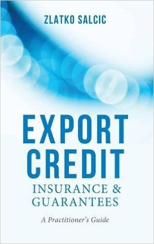 Export Credit Insurance and Guarantees: A Practitioner's Guide