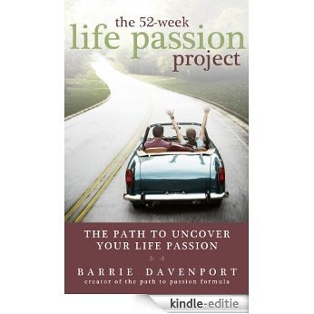 The 52-Week Life Passion Project: Uncover Your Life Passion (English Edition) [Kindle-editie]