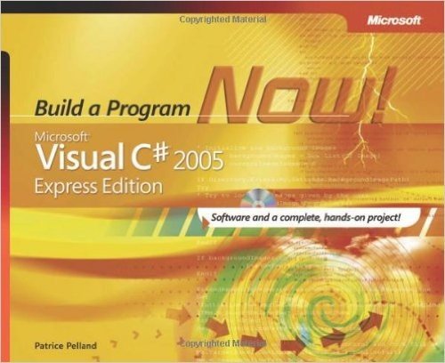 Microsoft Visual C# 2005 Express Edition: Build a Program Now! W/ CD (Pro-Developer)