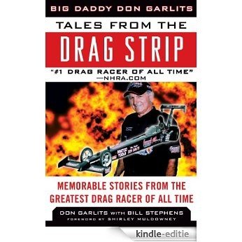 Tales from the Drag Strip: Memorable Stories from the Greatest Drag Racer of All Time (Tales from the Team) [Kindle-editie]