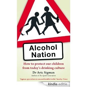 Alcohol Nation: How to protect our children from today's drinking culture (English Edition) [Kindle-editie] beoordelingen