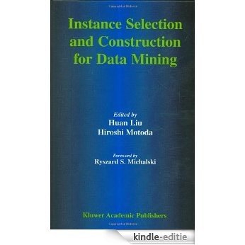 Instance Selection and Construction for Data Mining (The Springer International Series in Engineering and Computer Science) [Kindle-editie]