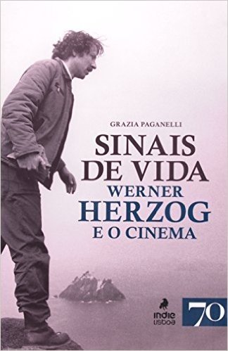 Sinais de Vida. Werner Herzog e o Cinema