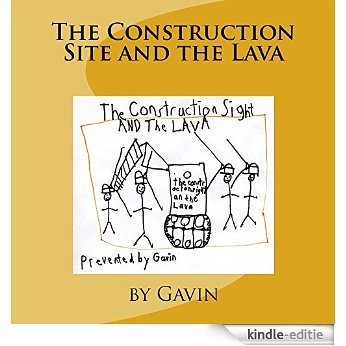 The Construction Site and the Lava (English Edition) [Kindle-editie]