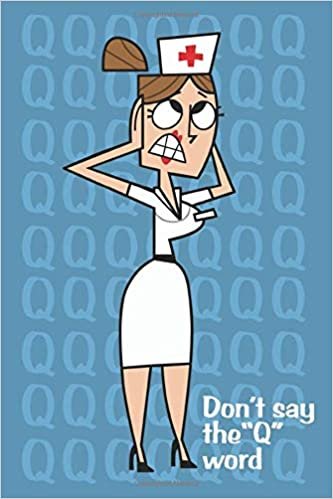 Don't Say the "Q" Word: Funny Nurse Notebook - 6 x 9 Paperback with 110 wide lined pages. Teal.