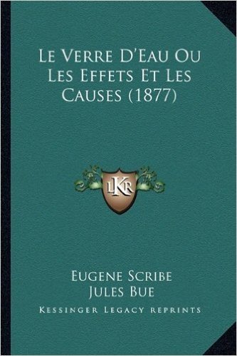 Le Verre D'Eau Ou Les Effets Et Les Causes (1877)