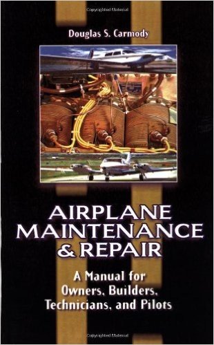 Airplane Maintenance and Repair: A Manual for Owners, Builders, Technicians, and Pilots