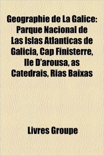 Gographie de La Galice: Parque Nacional de Las Islas Atlnticas de Galicia, Cap Finisterre, Le D'Arousa, as Catedrais, Ras Baixas