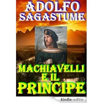 Machiavelli e il Principe (Italian Edition) [Kindle-editie]