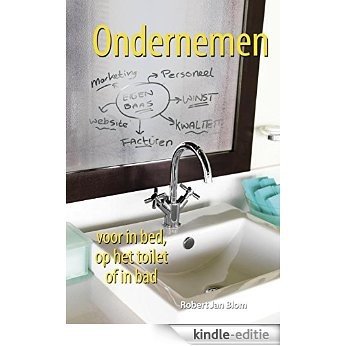 Ondernemen voor in bed, op het toilet of in bad [Kindle-editie]