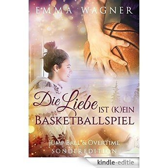 Die Liebe ist (k)ein Basketballspiel - Sonderedition: Jump ball & Overtime (German Edition) [Kindle-editie]