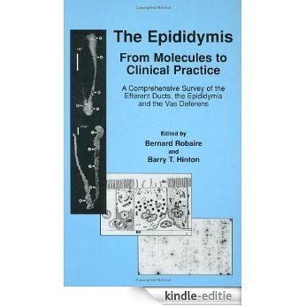 The Epididymis: From Molecules to Clinical Practice: A Comprehensive Survey of Efferent Ducts, the Epididymis and the Vas Deferens: From Molecules to Clinical ... Ducts, the Epididymis and the Vas Deferens [Kindle-editie]