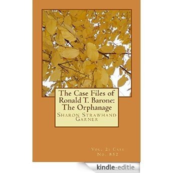 The Case Files of Ronald T. Barone: The Orphanage: Vol. 2: Case No. 852 (English Edition) [Kindle-editie] beoordelingen