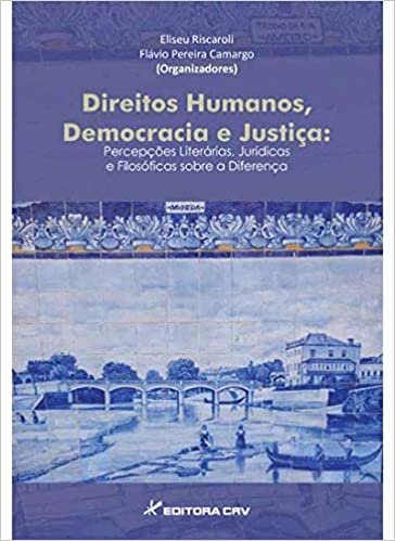 Direitos humanos, democracia e justiça: percepções literárias, jurídicas e filosóficas sobre a diferença