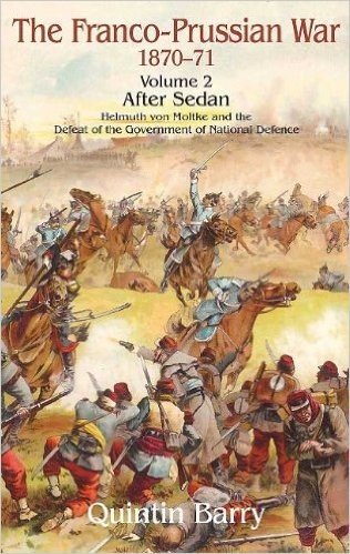 Franco-Prussian War: After Sedan, Volume 2: Helmuth von Moltke and the Defeat of the Government of National Defence