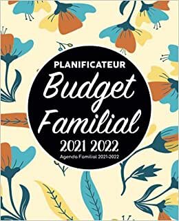 indir Planificateur Budget Familial 2021 2022 Agenda Familial 2021-2022: Organisateur Planner &amp; Planning De Famille Pour 2021/2022 Pour Gérer Les Comptes &amp; ... &amp; Foyer/Carnet Gestion Argent Mensuel Annuel