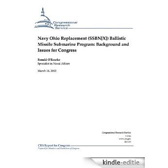 Navy Ohio Replacement (SSBN[X]) Ballistic Missile Submarine Program: Background and Issues for Congress (English Edition) [Kindle-editie]