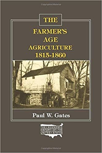 The Farmer's Age: Agriculture 1815-1860 (The Economic History of the United States, Vol. 3): Agriculture, 1815-60: Agriculture, 1815-60