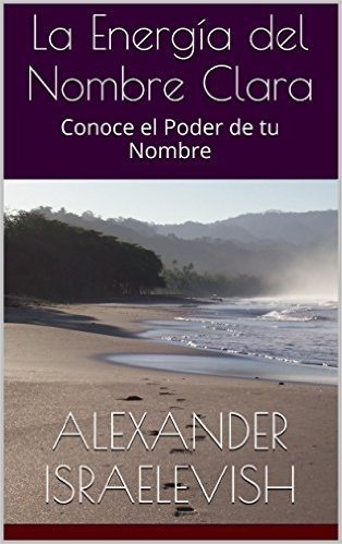 La Energía del Nombre Clara: Conoce el Poder de tu Nombre (Colección Nombres Propios) (Spanish Edition)